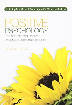 Positive Psychology: The Scientific and Practical Explorations of Human Strengths by C.R. Snyder