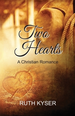 Two Hearts: A Christian Romance by Ruth Kyser