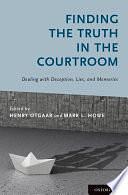 Finding the Truth in the Courtroom: Dealing with Deception, Lies, and Memories by Henry Otgaar, Mark L. Howe