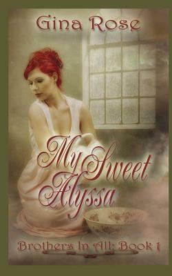 My Sweet Alyssa by Gina Rose