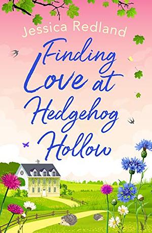 Finding Love at Hedgehog Hollow: An emotional heartwarming read you won't be able to put down by Jessica Redland, Jessica Redland