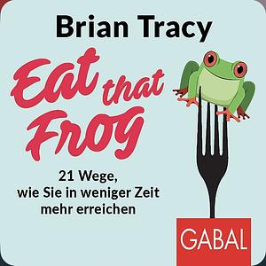 Eat That Frog by Brian Tracy