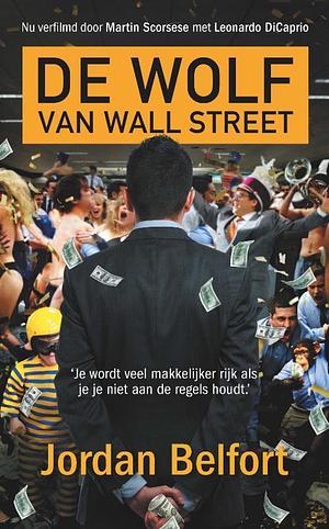 De Wolf van Wall Street by Jordan Belfort