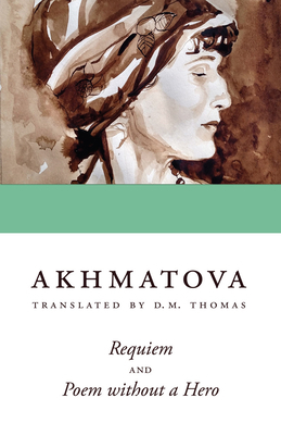 Requiem and Poem Without a Hero by Anna Akhmatova