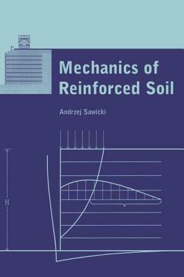 Mechanics of Reinforced Soil by Andrzej Sawicki