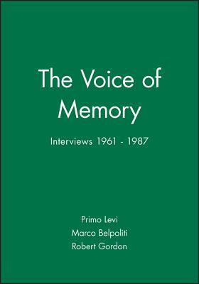 Voice of Memory: Interviews 1961 - 1987 by Primo Levi