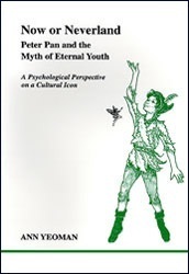 Now or Neverland: Peter Pan and the Myth of Eternal Youth: A Psychological Perspective on a Cultural Icon by Marion Woodman, Ann Yeoman