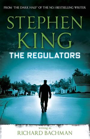 The Regulators by Stephen King, Richard Bachman