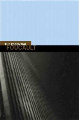 The Essential Foucault: Selections from Essential Works of Foucault, 1954-1984 by Paul Rabinow, Michel Foucault, Nikolas S. Rose