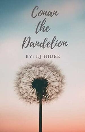 Conan the Dandelion by I.J. Hidee