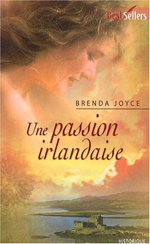 Une passion irlandaise by Brenda Joyce