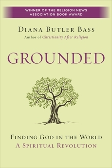 Grounded: Finding God in the World—A Spiritual Revolution by Diana Butler Bass