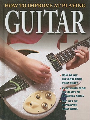 How to Improve at Playing Guitar by Tom Clark
