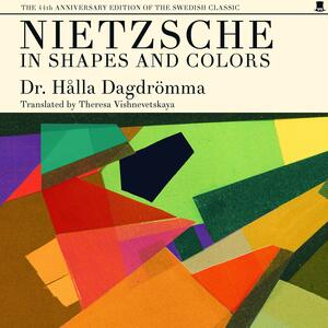 Nietzsche in Shapes and Colors by Dr. Hålla Dagdrömma