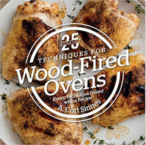 25 Essentials: Techniques for Wood-Fired Ovens: Every Technique Paired with a Recipe by A. Cort Sinnes