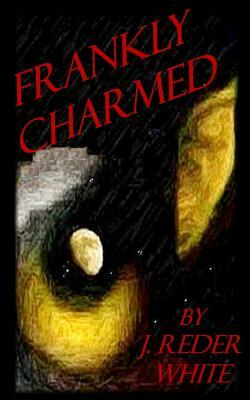 Frankly Charmed by J. Reder White