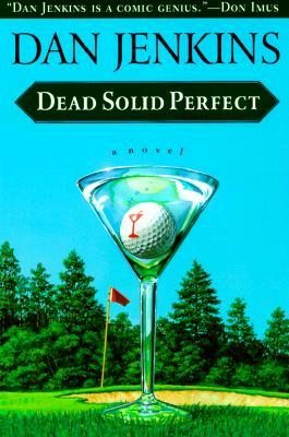 Dead Solid Perfect by Dan Jenkins