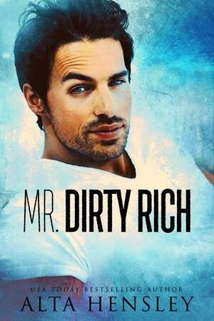 Mr. Dirty Rich by Alta Hensley