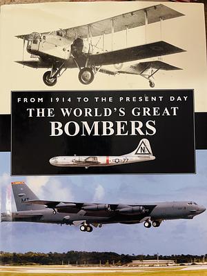The Worlds Great Bombers. From 1914 to the Present Day. by Christopher Chant