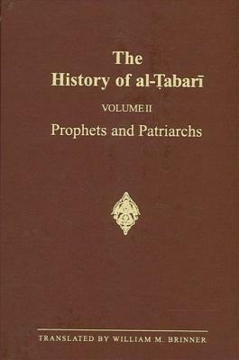 The History of Al-Tabari Vol. 2: Prophets and Patriarchs by 