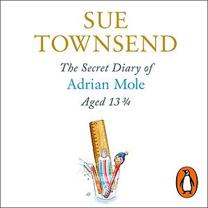 The Secret Diary of Adrian Mole, Aged 13 3/4 by Sue Townsend