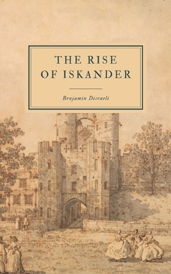 The Rise of Iskander by Benjamin Disraeli