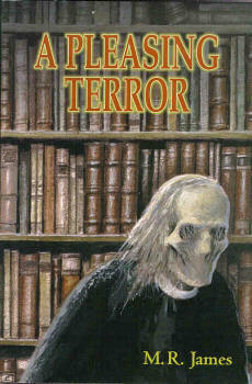 A Pleasing Terror: The Complete Supernatural Writings by M.R. James, Christopher Roden, Barbara Roden