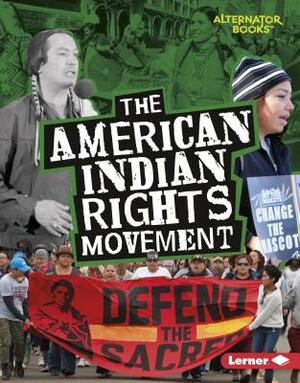 The American Indian Rights Movement by Eric Braun