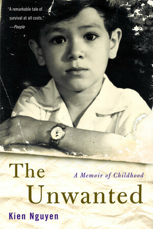 The Unwanted: A Memoir of Childhood by Kien Nguyen
