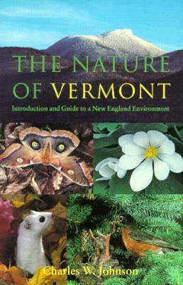 The Nature of Vermont: Introduction and Guide to a New England Environment by Charles W. Johnson