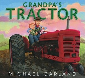 Grandpa's Tractor by Michael Garland