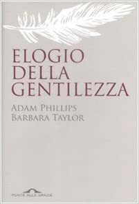 Elogio della gentilezza by Adam Phillips, Barbara Taylor