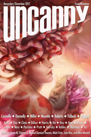 Uncanny Magazine Issue 19: November/December 2017 by Tim Pratt, Rachel Swirsky, Karin Tidbeck, Dimas Ilaw, Troy L. Wiggins, Betsy Aoki, Dominik Parisien, Sharon Hsu, Natalie Luhrs, Sara Cleto, Lara Elena Donnelly, Valerie Valdes, Nin Harris, Cassandra Khaw, Julia Rios, Brittany Warman, Tansy Rayner Roberts, Zen Cho, Sam J. Miller, Michael Damian Thomas, Tina Connolly, Sarah Monette, Shana DuBois, Millie Ho, Lynne M. Thomas, Mari Ness, Mallory Yu