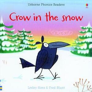 Crow in the Snow by Lesley Sims, Fred Blunt