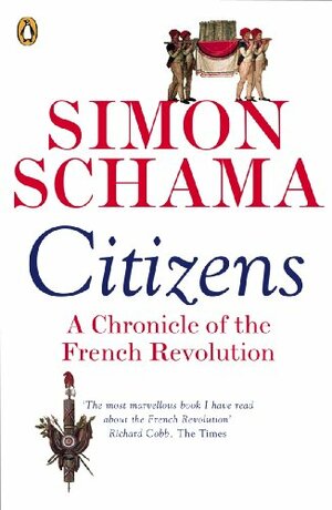 Citizens: A Chronicle of the French Revolution by Simon Schama