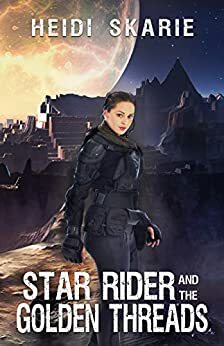 Star Rider and the Golden Threads by Heidi Skarie