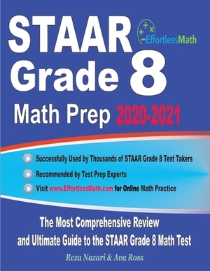STAAR Grade 8 Math Prep 2020-2021: The Most Comprehensive Review and Ultimate Guide to the STAAR Math Test by Ava Ross, Reza Nazari