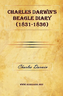 Charles Darwin's Beagle Diary (1831-1836) by Charles Darwin