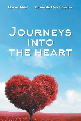 Journeys into the Heart by Drunvalo Melchizedek, Daniel Mitel