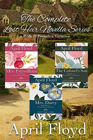 The Complete Lost Heir Novella Series: A Pride & Prejudice Variation by April Floyd