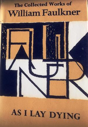 As I lay dying by William Faulkner, William Faulkner
