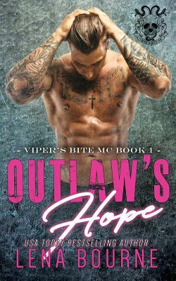 Outlaw's Hope (A Viper's Bite MC Novel Book 1) by Lena Bourne