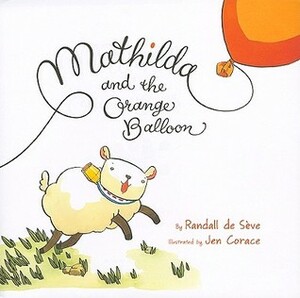 Mathilda and the Orange Balloon by Randall de Sève, Jen Corace