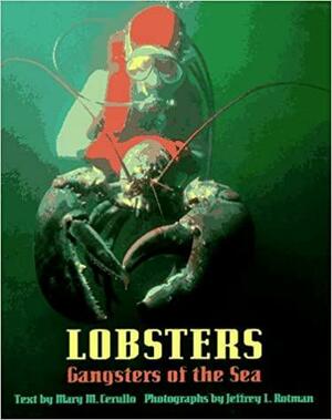 Lobsters: Gangsters of the Sea by Mary M. Cerullo