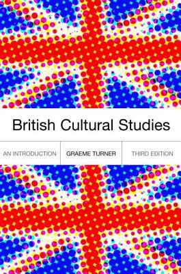 British Cultural Studies by Graeme Turner