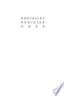 Openings and Closures: Socialist Strategy at a Crossroads: Socialist Register 2025 by Stephen Maher, Greg Albo