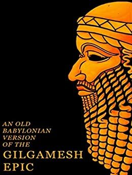 An Old Babylonian Version of the Gilgamesh Epic by Morris Jastrow And Albert Tobias Clay