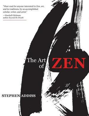 The Art of Zen: Paintings and Calligraphy by Japanese Monks 1600-1925 by Stephen Addiss