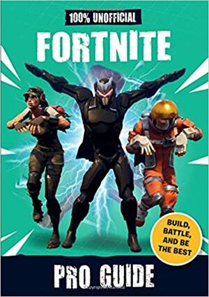 100% Unofficial Fortnite Pro Guide by Becker&amp;Mayer!
