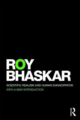 Scientific Realism and Human Emancipation by Roy Bhaskar